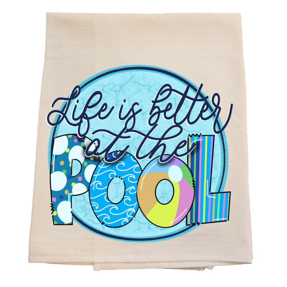 Life is Better at the Pool Tea Towel